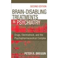 Brain Disabling Treatments in Psychiatry