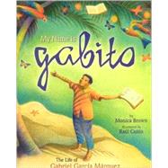 My Name is Gabito (English) The Life of Gabriel Garcia Marquez