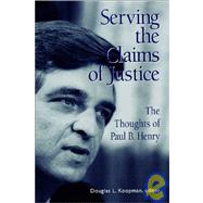 Serving the Claims of Justice : The Thoughts of Paul B. Henry