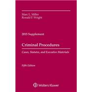 Criminal Procedures: Cases Statutes Exec Materials 2015 Supp