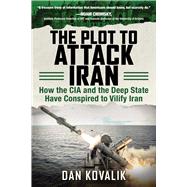The Plot to Attack Iran,9781510739345