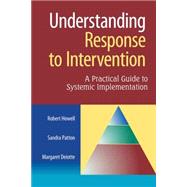 Understanding Response to Intervention : A Practical Guide to Systemic Implementation