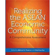 Realizing the ASEAN Economic Community : A Comprehensive Assessment