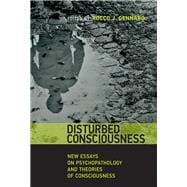 Disturbed Consciousness New Essays on Psychopathology and Theories of Consciousness