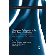 Comparing autocracies in the early Twenty-first Century: Volume 1: Unpacking Autocracies - Explaining Similarity and Difference