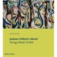 Jackson Pollock's Mural: Energy Made Visible