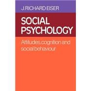 Social Psychology: Attitudes, Cognition and Social Behaviour