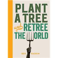 Plant a Tree and Retree the World Retree the world