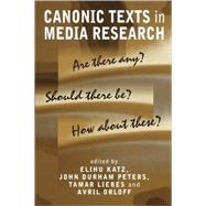 Canonic Texts in Media Research Are There Any? Should There Be? How About These?