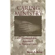 Caring Ministry A Contemplative Approach to Pastoral Care