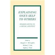 Explaining One's Self To Others: Reason-giving in A Social Context