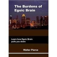 The Burdens of Egoic Brain