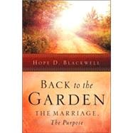 Back To The Garden, The Marriage, The Purpose