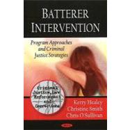 Batterer Intervention : Program Approaches and Criminal Justice Strategies