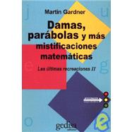 Damas, Parabolas y Mas Mistificaciones Matematicas / Checkers, Parables and Other Mathematical Mystifications