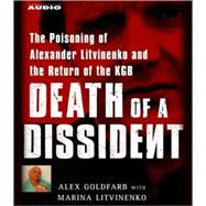 Death of a Dissident; The Poisoning of Alexander Litvinenko and the Return of the KGB