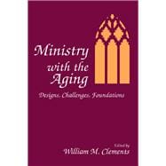 Ministry With the Aging: Designs, Challenges, Foundations