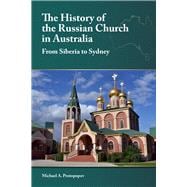 The History of the Russian Church in Australia From Siberia to Sydney,9781942699347