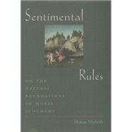 Sentimental Rules On the Natural Foundations of Moral Judgment