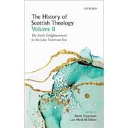 The History of Scottish Theology, Volume II From the Early Enlightenment to the Late Victorian Era