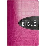 The Everyday Life Bible The Power of God's Word for Everyday Living