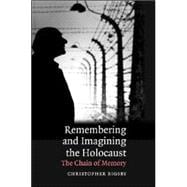 Remembering and Imagining the Holocaust: The Chain of Memory