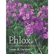 Phlox A Natural History and Gardener's Guide
