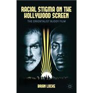 Racial Stigma on the Hollywood Screen The Orientalist Buddy Film