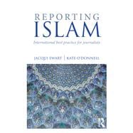 Reporting on Islam: International best practice for ethical journalism about Islam and Muslim communities