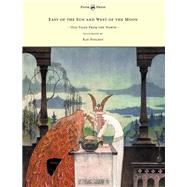 East of the Sun and West of the Moon - Old Tales from the North - Illustrated by Kay Nielsen