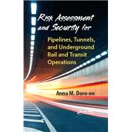 Risk Assessment and Security for Pipelines, Tunnels, and Underground Rail and Transit Operations