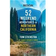 52 Weekend Adventures in Northern California My Favorite Outdoor Getaways