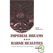 Imperial Dreams/Harsh Realities: Tsarist Russian Foreign Policy, 1815-1917