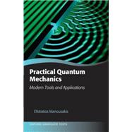 Practical Quantum Mechanics Modern Tools and Applications