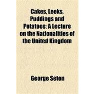 Cakes, Leeks, Puddings and Potatoes: A Lecture on the Nationalities of the United Kingdom