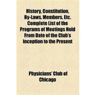 History, Constitution, By-laws, Members, Etc. Complete List of the Programs of Meetings Held from Date of the Club's Inception to the Present Time