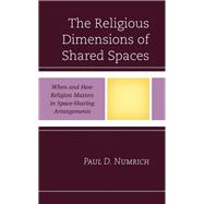 The Religious Dimensions of Shared Spaces When and How Religion Matters in Space-Sharing Arrangements