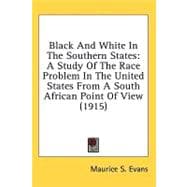 Black and White in the Southern States : A Study of the Race Problem in the United States from A South African Point of View (1915)
