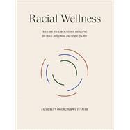 Racial Wellness A Guide to Liberatory Healing for Black, Indigenous, and People of Color book cover, ISBN 9780593579350