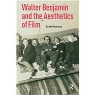 Walter Benjamin and the Aesthetics of Film