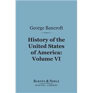History of the United States of America, Volume 6 (Barnes & Noble Digital Library)