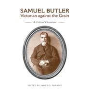 Samuel Butler, Victorian Against the Grain