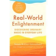 Real-World Enlightenment Discovering Ordinary Magic in Everyday Life