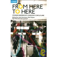 From Here to Here : Stories Inspired by London's Circle Line