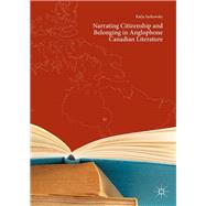 Narrating Citizenship and Belonging in Anglophone Canadian Literature
