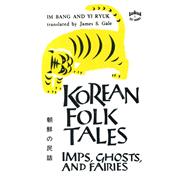 Korean Folk Tales; Imps, Ghosts, and Fairies.,9780804809351