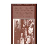 Hitler, Stalin, and Mussolini: Totalitarianism in the Twentieth Century