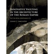 Innovative Vaulting in the Architecture of the Roman Empire