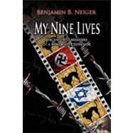 My Nine Lives : Uncensored Memoirs of A Holocaust Survivor