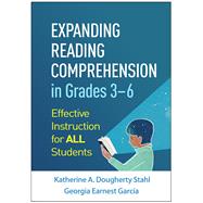 Expanding Reading Comprehension in Grades 3–6 Effective Instruction for All Students